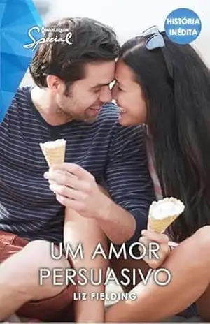 Um amor persuasivo (Harlequin Special) – Liz Fielding Um amor persuasivo (Harlequin Special) – Liz Fielding