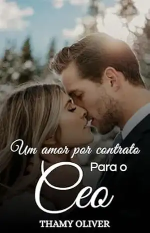 Um Amor Por contrato Para o CEO: Destinados a Amar – Livro 3 – Thamy  Oliver