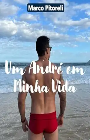 Um André em Minha Vida: Dois homens desconbrindo o desejo e a libido como nunca sentiram! – Marco Pitoreli Um André em Minha Vida: Dois homens desconbrindo o desejo e a libido como nunca sentiram! – Marco Pitoreli