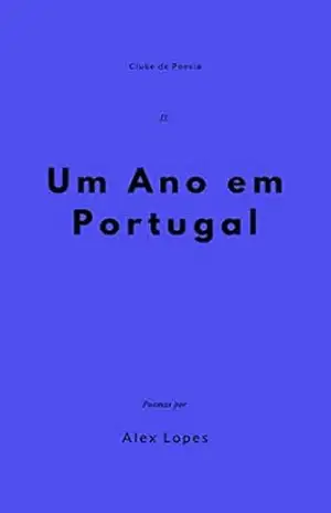 Capa do livro Um Ano em Portugal (Clube de Poesia Livro 2) - Alex Lopes