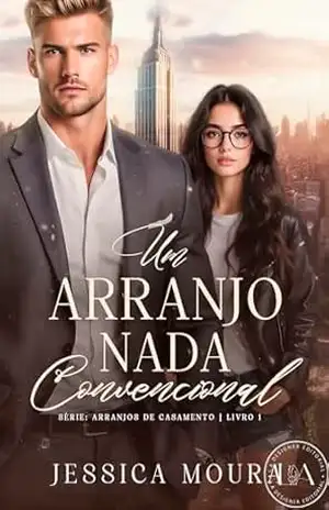 Um Arranjo Nada Convencional (Arranjos de Casamento Livro 1) – Jessica Moura