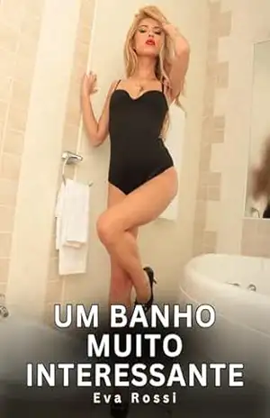 Capa do livro Um Banho Muito Interessante: Contos Eróticos Explícitos (Coleção de Contos Eróticos Portugueses Proibidos. Sexo Explícito e Histórias Reais. Relatos Quentes. Jogos de Casais Livro 448) - Eva Rossi