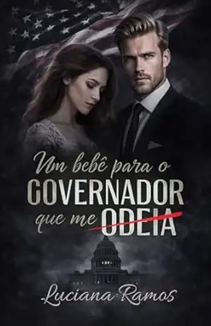 Um bebê para o governador que me odeia: Paixão e poder – Luciana Ramos