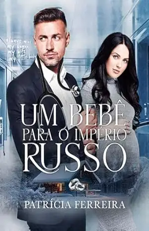 Um bebê para o império russo – Patrícia Ferreira