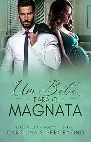 Um Bebê Para o Magnata: Bebês a Bordo Livro 4 – Carolina  S Pergentino