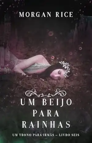 Um Beijo Para Rainhas (Um Trono para Irmãs — Livro Seis) – Morgan  Rice