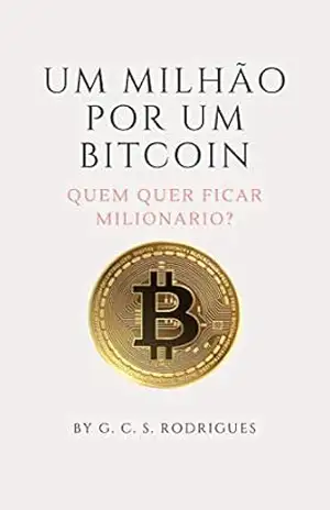 Capa do livro Um Bitcoin por um milhão: Quem quer ficar milionário - G. C. S. Rodrigues