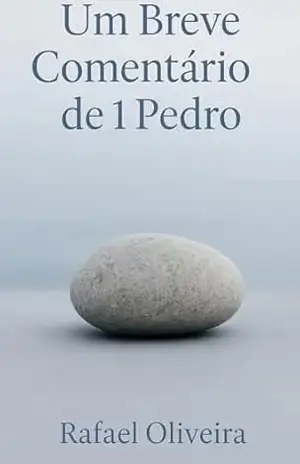 Um breve comentário de primeira Pedro - Rafael Oliveira da Silva  DA SILVA
