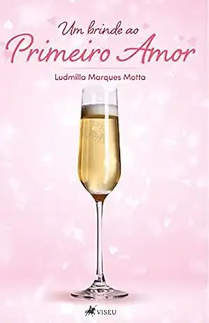 Capa do livro Um brinde ao primeiro amor - Ludmilla Marques Motta