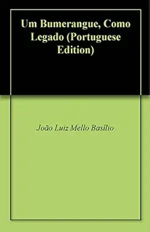 Um Bumerangue, Como Legado – João Luiz Mello Basílio