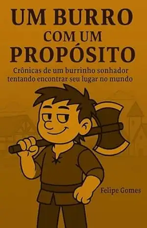 Um Burro com um proposito – Felipe Gomes