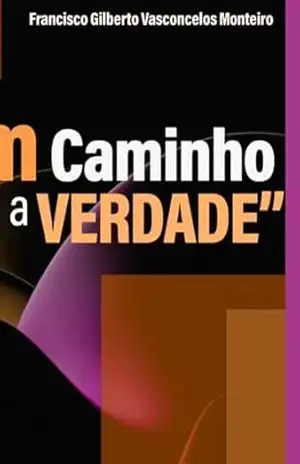 Um Caminho Para A Verdade – Francisco Monteiro Um Caminho Para A Verdade – Francisco Monteiro