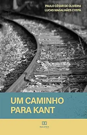Um caminho para Kant – Paulo César de Oliveira