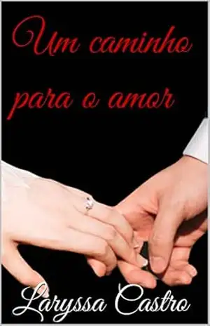 Um caminho para o amor - Laryssa Castro Um caminho para o amor - Laryssa Castro