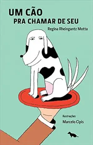 Capa do livro Um cão pra chamar de seu - Regina Rheingantz Motta