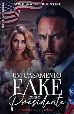 Um Casamento Fake Com o Presidente: Irmãos Mitchell – Carolina  S Pergentino