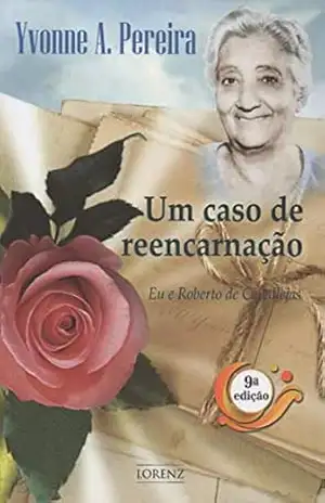 Um Caso de Reencarnação: Eu e Roberto de Canallejas – Yvonne do Amaral Pereira