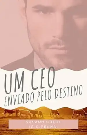 Um CEO enviado pelo destino – Susann Chloe (SCPenna)