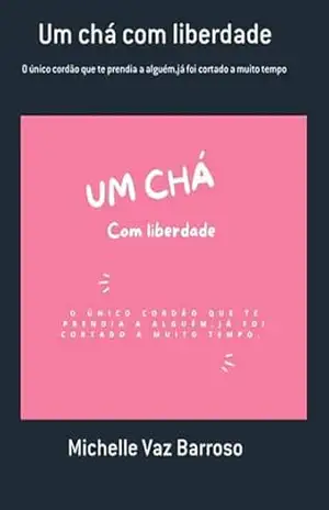 Um Chá Com Liberdade – Michelle Vaz Barroso