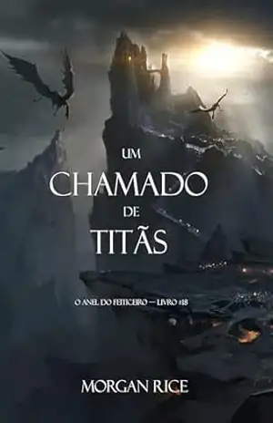 Um Chamado de Titãs (O Anel do Feiticeiro — Livro #18) – Morgan  Rice