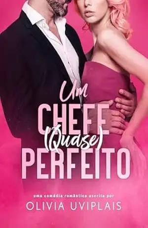 Um Chefe (Quase) Perfeito (Irmãos Callahan Livro 2) – Olivia Uviplais Um Chefe (Quase) Perfeito (Irmãos Callahan Livro 2) – Olivia Uviplais