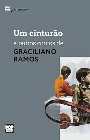 Um cinturão e outros contos de Graciliano Ramos: Literatura – Graciliano Ramos