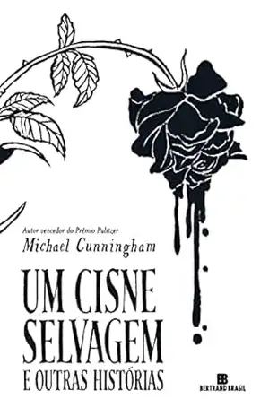 Um cisne selvagem e outras histórias – Michael Cunningham