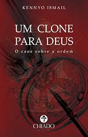 Um Clone para Deus – Kennyo Ismail