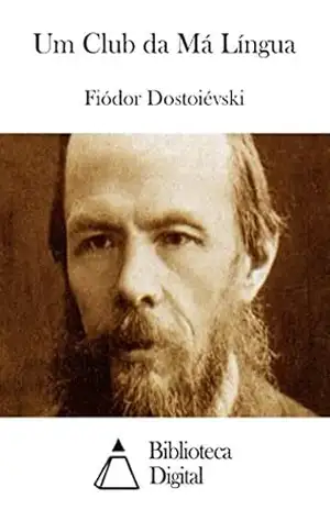 Um Club da Má Língua – Fiódor Dostoiévski
