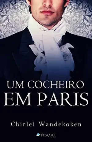 Um Cocheiro em Paris (O Quarteto do Norte Livro 3) – Chirlei Wandekoken