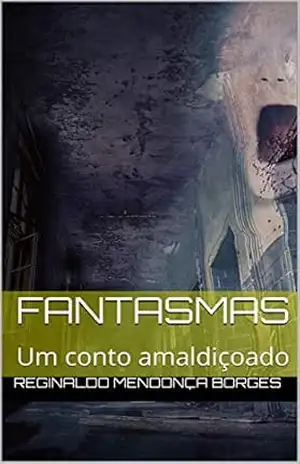 Um Conto De Terror Amaldiçoado 1 – Reginaldo Mendonça Borges