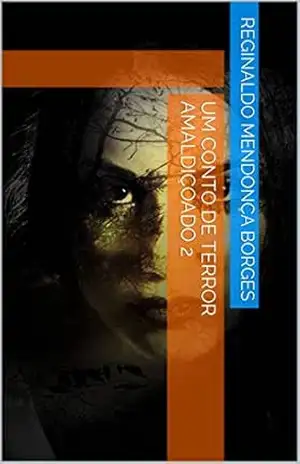 Um conto de terror amaldiçoado 2 – Reginaldo Mendonça Borges