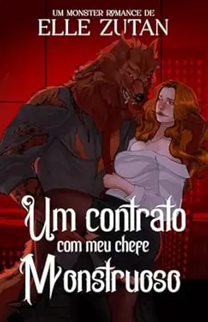 Capa do livro Um contrato com meu chefe monstruoso: A secretária do Alfa - Elle Zutan