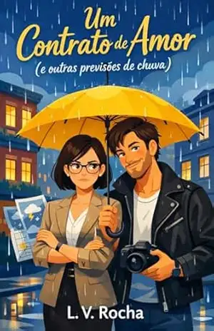 Um Contrato de Amor (e outras previsões de chuva): Um romance ''fake dating'' com vizinhos rivais, uma goteira inesperada e um coração quentinho. - L. V. Rocha Um Contrato de Amor (e outras previsões de chuva): Um romance ''fake dating'' com vizinhos rivais, uma goteira inesperada e um coração quentinho. - L. V. Rocha
