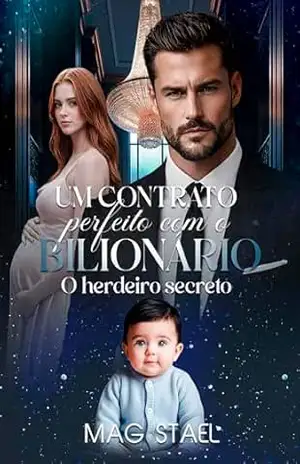 Um contrato perfeito com o bilionário: O herdeiro secreto – Mag Stael Um contrato perfeito com o bilionário: O herdeiro secreto – Mag Stael