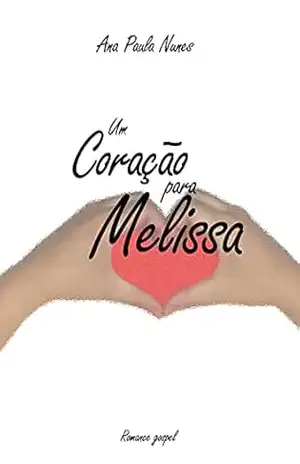 Um Coração Para Melissa – Ana Paula Nunes