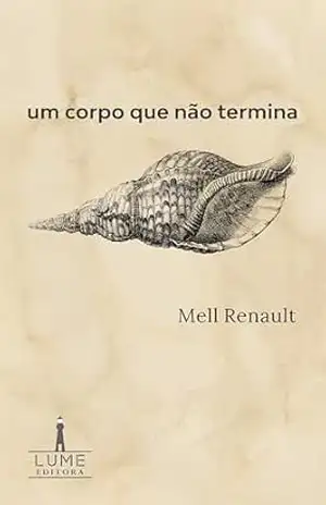 Capa do livro um corpo que não termina (Trilogia Involuntária do Afeto Livro 1) - Mell Renault