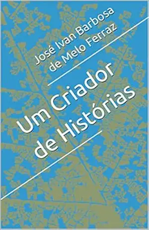 Um Criador de Histórias – José Ivan Barbosa de Melo Ferraz