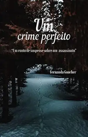 Um crime perfeito: “Um conto de suspense sobre um assassinato” – Fernanda Goucher