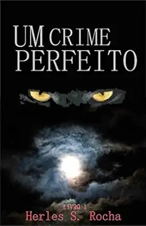 UM CRIME PERFEITO (UM CONVITE A IMAGINAÇÃO Livro 1) – HERLES S. ROCHA