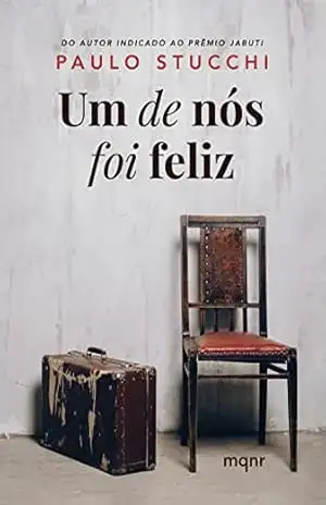 Capa do livro Um de nós foi feliz - Paulo Stucchi