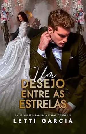Um Desejo Entre as Estrelas (Entre Amores: Família Volkiov Conto 1.5) – Letti Garcia