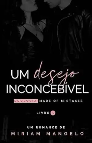 Capa do livro Um Desejo Inconcebível (Duologia Made of Mistakes Livro 1) - Miriam Mangelo