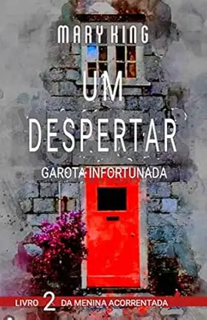 Um Despertar: Garota Infortunada (Livro 1 Da Menina Acorrentada) – Mary King