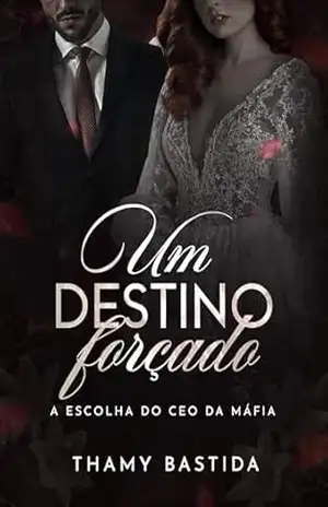 Um Destino Forçado: A Escolha Do CEO da Máfia (La Falce Nera) – Thamy  Bastida