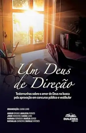 Capa do livro Um Deus de Direção: testemunhos sobre o amor de Deus na busca pela aprovação em concurso público e vestibular - Ahiram Bruno