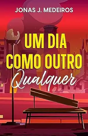 Um dia como outro qualquer – Jonas J. Medeiros