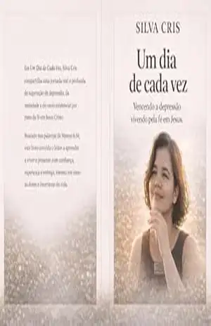 Um dia de cada vez: Vencendo a depressão pela fé em Jesus. – Silva  Cris