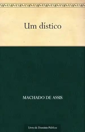Um Dístico – Machado de Assis Um Dístico – Machado de Assis