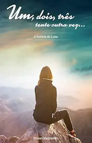 Capa do livro UM, DOIS, TRÊS, TENTE OUTRA VEZ: A HISTÓRIA DE LUIZA - WIVIEN MAZZARELLO